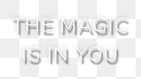 White neon phrase THE MAGIC IS IN YOU typography design element