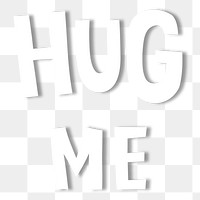 White hug me doodle typography design element