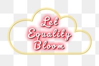 Png Let equality bloom pink glow typography