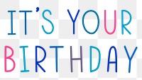 Png it's your birthday typography