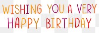 Png wishing you a very happy birthday colorful typography 