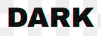 Blurred word DARK png typography