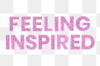 Sparkly pink Feeling Inspired png word typography sticker