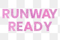 Runway Ready pink png sparkly word typography