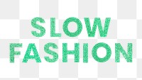Slow Fashion green png sparkly word typography