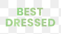Best Dressed green png trendy typography sticker