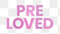 Sparkly pink Pre Loved png word typography sticker