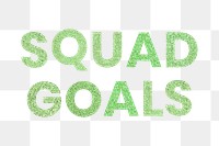 Squad Goals green png sparkly word typography