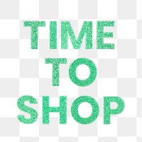 Time to Shop green png sparkly word typography