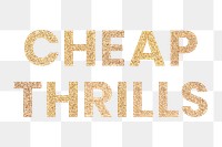 Glittery cheap thrills typography design element