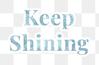 Keep shining glitter font sticker with a white border design element