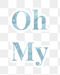 Oh my glitter typography sticker with a white border design element