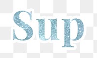 Sup glitter font sticker with a white border design element