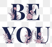 Be You png text girly flower font typography