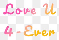 Love U 4-ever text png clipart doodle colorful hand writing 