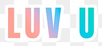 Luv u png sticker gradient typography quote