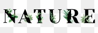 Botanical NATURE png word typography