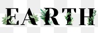 Botanical EARTH png word typography