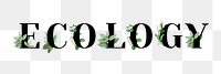 Botanical ECOLOGY png word typography