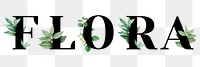 Botanical FLORA png word typography
