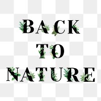 Botanical BACK TO NATURE png phrase typography