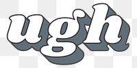 Ugh word png retro typography