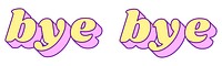 Bye Bye word png retro typography