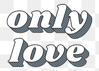 Only love png retro bold lettering typography