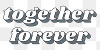 Funky style png 3D together forever font typography 