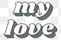 My love retro png 3d shadow bold typography illustration