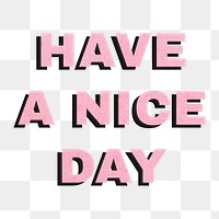 Png have a nice day drop shadow typography