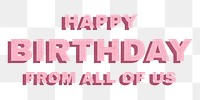 Happy birthday from all of us png bold typography text