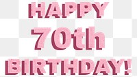 Happy 70th birthday png typography text