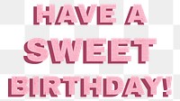 Have a sweet birthday png bold typography text
