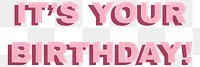 Word it&rsquo;s your birthday png font typography