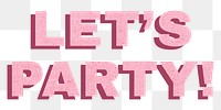 Let&rsquo;s party png typography text
