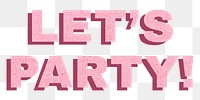 Let’s party png typography text