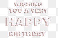 Text wishing you a very happy birthday png typography font