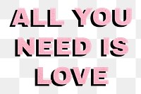 All you need is love png typography