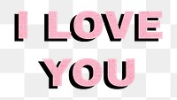 I love you bold word png typography