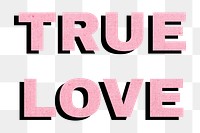 Png true love word typography love message