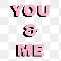 You&me bold word typography png