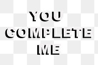 Png you complete me word typography love message