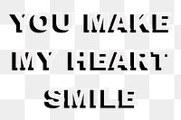 Png you make my heart smile word typography love message