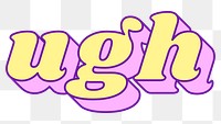 Ugh word png retro typography