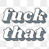Fuck That word png retro typography
