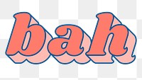 Bah text png retro bold font typography