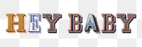 Hey baby word typography png