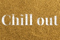 Glittery chill out png typography word