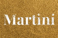 Martini glittery gold png typography word